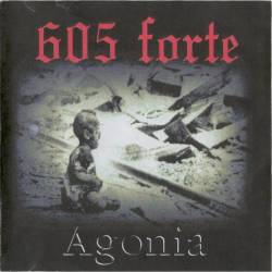 605 Forte : Agonia...